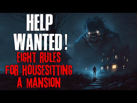 &quot;HELP WANTED: Eight Rules For Housesitting A Mansion&quot; Creepypasta