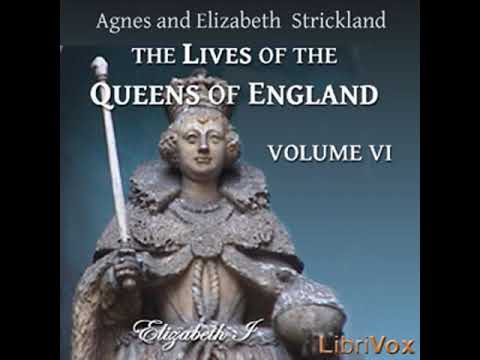 The Lives of the Queens of England Volume 6 by Agnes STRICKLAND Part 3/3 | Full Audio Book