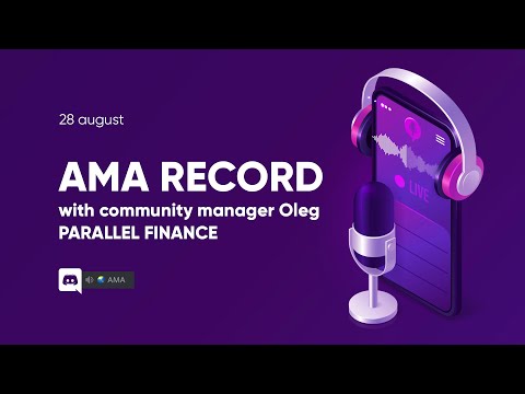 AMA record with community manager Oleg. PARALLEL FINANCE