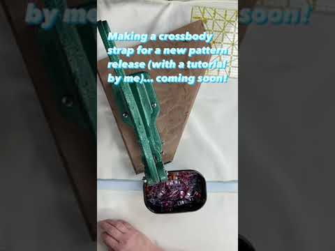 Making a Crossbody Strap for a New Pattern Release (with a tutorial video by me)… Coming Soon!