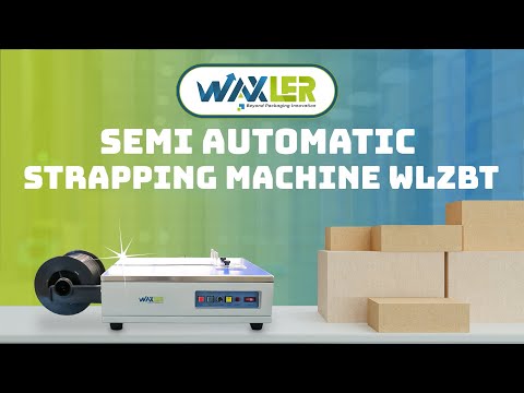 WAXLER SEMI AUTOMATIC STRAPPING MACHINE WLZBT - MENGIKAT DAN MENJAGA KUALITAS KEMASAN PRODUK